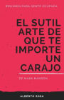 Resumen de El Sutil Arte de que te Importe un Carajo, de Mark Manson