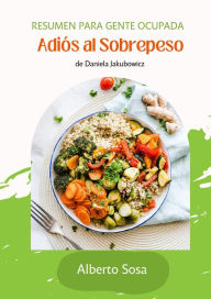 Title: Resumen de Adiós al Sobrepeso, de Daniela Jakubowicz, Author: Alberto Sosa