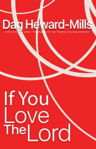 Title: If you Love the Lord, Author: Dag Heward-Mills