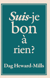 Title: Suis-je bon à rien ?, Author: Dag Heward-Mills