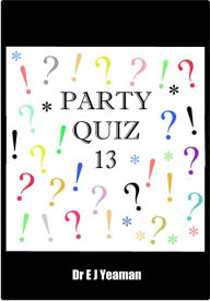 Title: Party Quiz 13, Author: Dr E J Yeaman