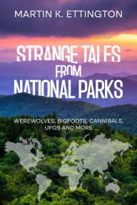 Title: Strange Tales from National Parks, Author: Martin Ettington