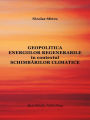 Geopolitica energiilor regenerabile in contextul schimbarilor climatice