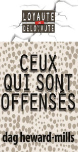 Title: Ceux qui sont offensés, Author: Dag Heward-Mills