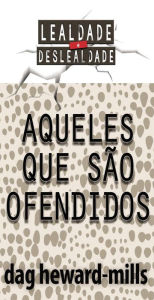 Title: Aqueles que estão ofendidos, Author: Dag Heward-Mills