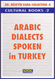 Title: Arabic Dialects Spoken in Turkey, Author: Dr. Hüseyin Kara