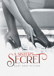 Title: A Sister's Secret, Author: Rudy Ann Putton