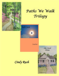 Title: Paths We Walk Trilogy, Author: Cindy Rush