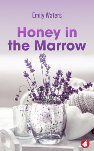 Title: Honey in the Marrow, Author: Emily Waters