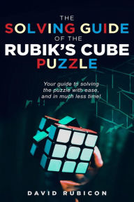 Title: The Solving Guide of the Rubik's Cube Puzzle, Author: David Rubicon