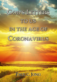 Title: God's Letters to Us in the Age of Coronavirus, Author: Paul C. Jong