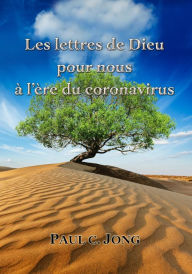 Title: Les lettres de Dieu pour nous à l'ère du coronavirus, Author: Paul C. Jong