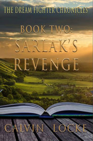 Title: Sarlak's Revenge: Dream Fighter Chronicles Book Two, Author: Calvin Locke