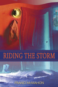 Title: Riding the Storm, Author: Franci McMahon