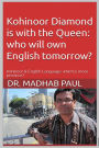 Kohinoor Diamond Is with the Queen: Who Will Own English Tomorrow?