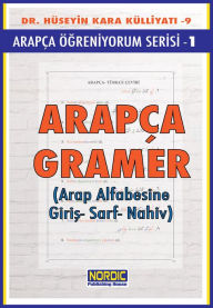 Title: Arapca Ogreniyorum Serisi 1- Arapca Gramer (Arap Alfabesine Giris-Sarf-Nahiv), Author: Dr. Hüseyin Kara