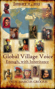 Title: Global Village Voice: Enough, with Inheritance, Author: Troy Marcus Grooms