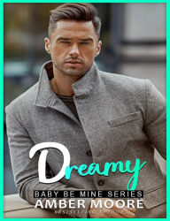 Title: Dreamy: Baby Be Mine Series, Author: Amber Moore