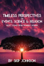 Timeless Perspectives on Events, Science & Religion: Select Essays from Onward Upward