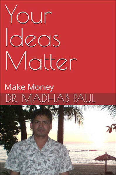 Your Ideas Matter: Make Money