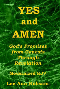 Title: Yes and Amen: God's Promises from Genesis Through Revelation (Modernized KJV), Author: Lee Ann Rubsam