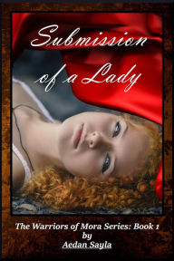 Title: Submission of a Lady, Author: Aedan Sayla