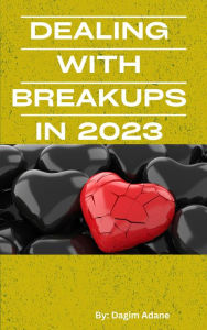 Title: Dealing with Breakups in 2023, Author: Dagim Adane Gudina