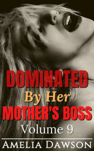 Title: Dominated by Her Mother's Boss Volume 9, Author: Amelia Dawson