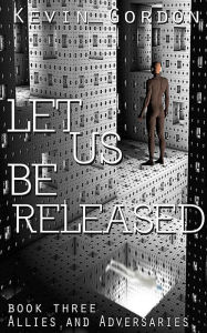 Title: Let Us Be Released, Author: Kevin Gordon
