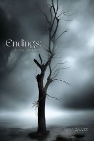 Title: Endings: A Collection, Author: Maya Galvez