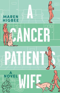 Title: A Cancer Patient's Wife, Author: Maren Higbee
