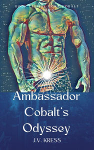 Title: Ambassador Cobalt's Odyssey, Author: J.V. Kress