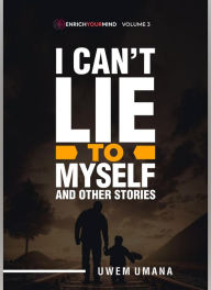 Title: I Can't Lie to Myself, Author: Uwem Umana