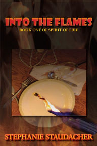 Title: Into the Flames, Author: Stephanie Staudacher