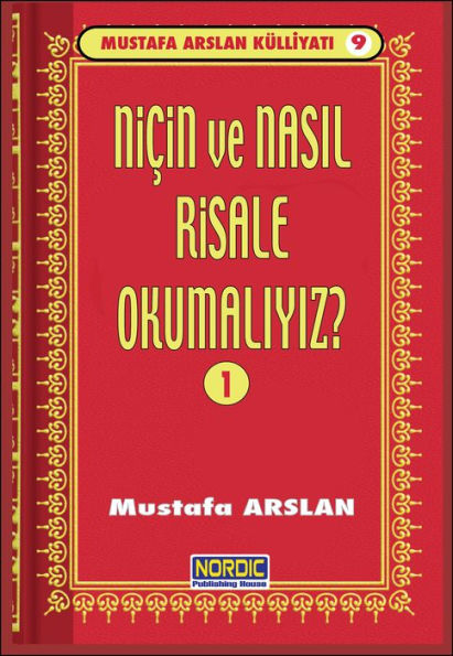 Nicin ve Nasil Risale Okumali? -1- (Mustafa Arslan Kulliyati -9)
