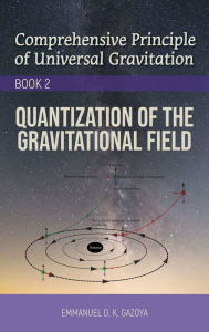Title: Comprehensive Principle of Universal Gravitation, Author: Emmanuel D. K. Gazoya