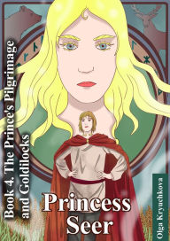 Title: Book 4. The Prince's Pilgrimage and Goldilocks, Author: Olga Kryuchkova