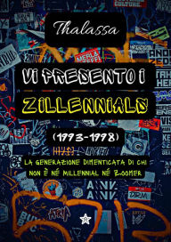 Title: Vi presento i Zillennials (1993-1998): la generazione dimenticata di chi non è né Millennial né Zoomer, Author: Thalassa