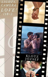 Title: Lights, Camera... Love! (18+), Author: Klotz József