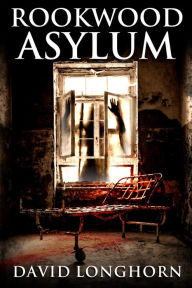 Title: Rookwood Asylum, Author: David Longhorn