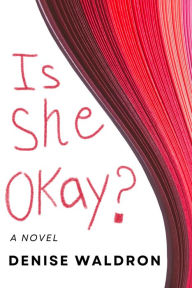 Title: Is She Okay?, Author: Denise Waldron