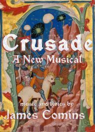 Title: Crusade, A New Musical, Book, Author: James Comins