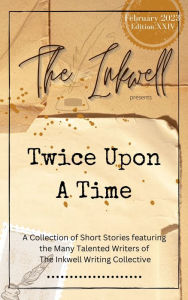 Title: The Inkwell presents: Twice Upon a Time, Author: The Inkwell