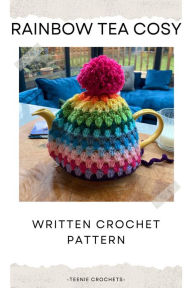 Title: Rainbow Tea Cosy - Written Crochet Pattern, Author: Teenie Crochets