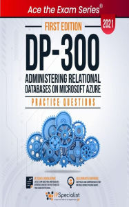 Title: DP-300: Administering Relational Databases on Microsoft Azure Practice Questions, Author: IP Specialist