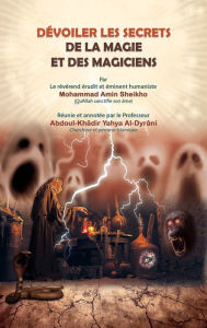 Title: Dévoiler les Secrets de la Magie et des Magiciens, Author: Mohammad Amin Sheikho