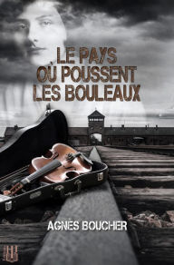 Title: Le pays où poussent les bouleaux, Author: Agnès Boucher