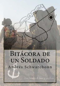 Title: Bitácora de un Soldado: Una historia de amor y conflicto, Author: Andrés Schwarcbonn