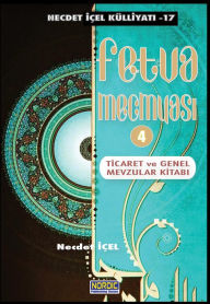 Title: Fetva Mecmuasi -4: Ticaret ve Genel Dini Mevzular Kitabi, Author: Necdet Içel