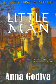 Title: Little Man: A Retold Fairy Tale, Author: Anna Godiva